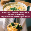 Broccoli Cheddar Soup with Chicken — Creamy High-Protein Weeknight Bowl Pinterest recipe pin