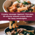 Creamy sausage rigatoni: One-pan, 30-minute tomato-cream dinner for busy weeknights Pinterest recipe pin