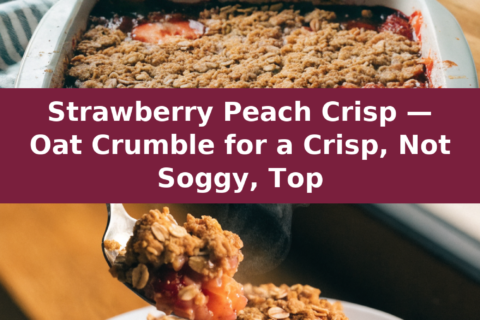 Strawberry Peach Crisp — Oat Crumble for a Crisp, Not Soggy, Top Pinterest recipe pin