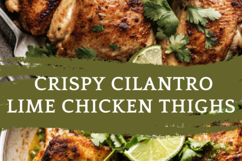 Crispy Cilantro Lime Chicken Thighs