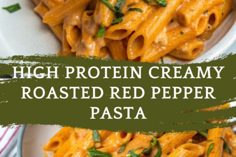 High Protein Creamy Roasted Red Pepper Pasta – A Healthy, Comforting Twist on Classic Pasta