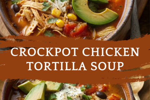 Crockpot Chicken Tortilla Soup: The Secret to Perfect Dinners