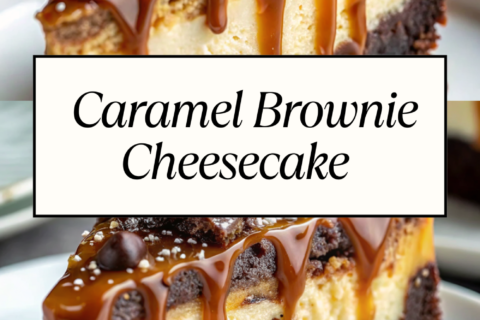Caramel Brownie Cheesecake – The Ultimate Indulgence